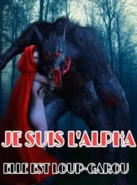 Couverture du roman JE SUIS L'ALPHA , ELLE EST LOUP-GAROU