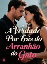 Capa do romance A Verdade Por Trás do Arranhão do Gato