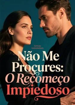 Capa do romance Não Me Procures: O Recomeço Impiedoso