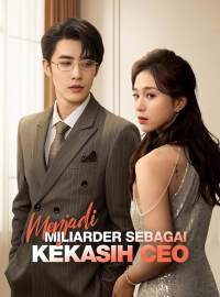 Menjadi Miliarder Sebagai Kekasih CEODrama Pendek