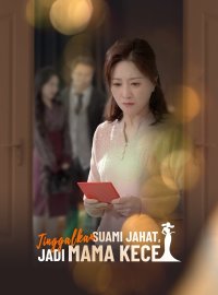 Tinggalkan Suami Jahat, Jadi Mama KeceDrama Pendek