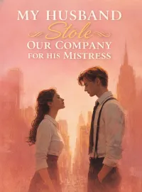 My Husband Stole Our Company for His Mistress
