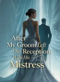 After My Groom Left Our Reception With His Mistress