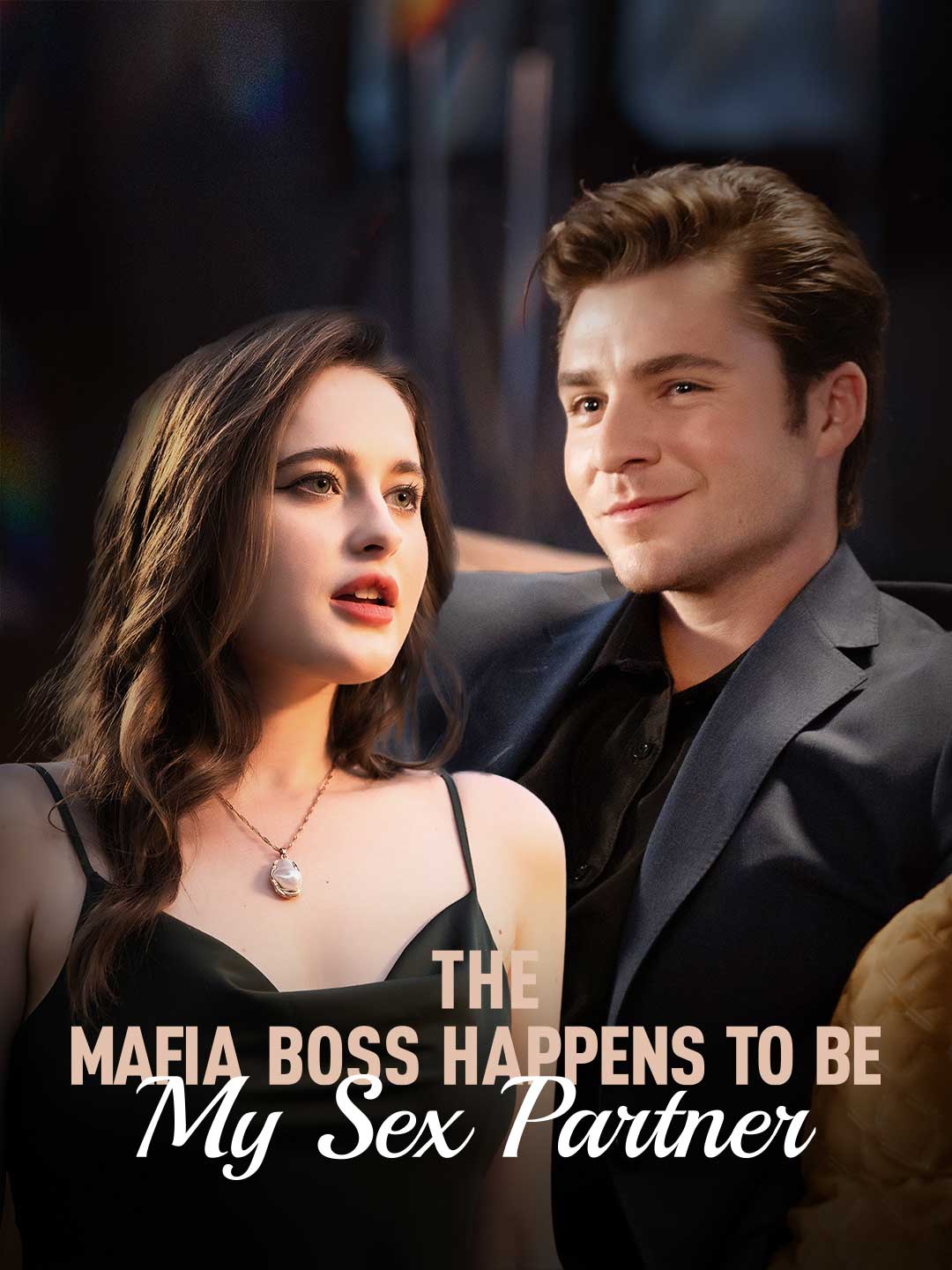 The Mafia Boss Happens to Be My Sex PartnerMini Series