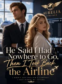 He Said I Had Nowhere to Go, Then I Took Back the Airline Novel Cover