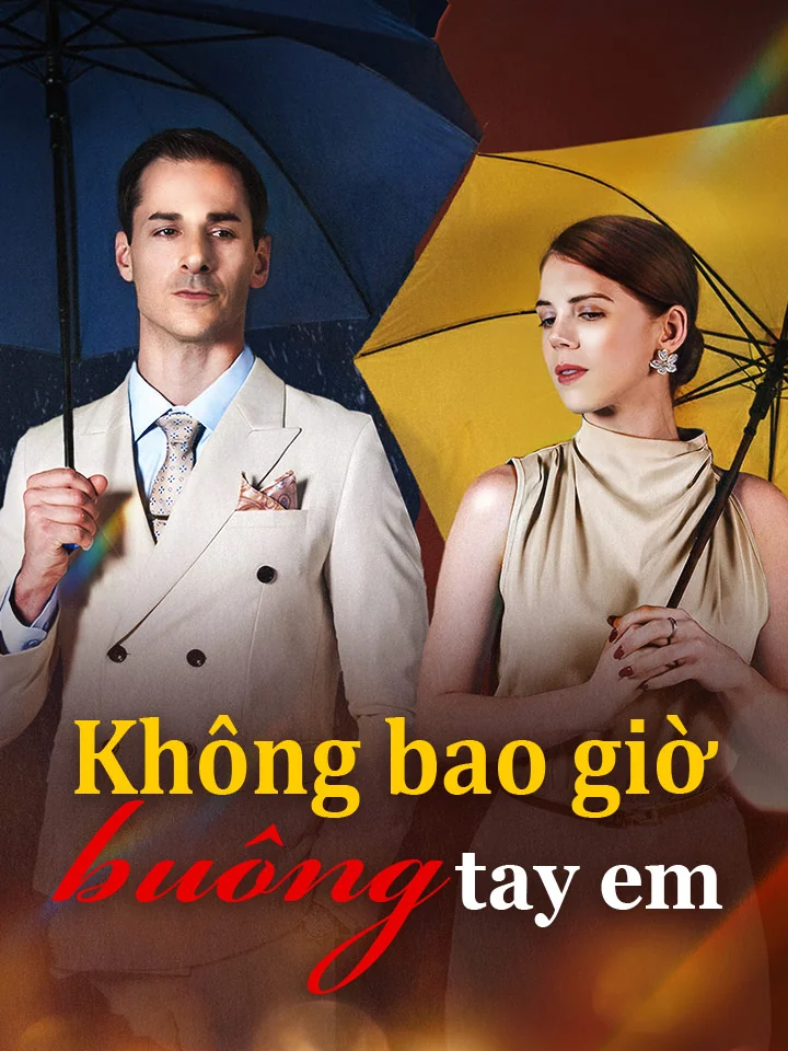 Không bao giờ buông tay emPhim bộ ngắn
