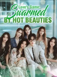 Love's Game: Swarmed by Hot BeautiesShort Dramas