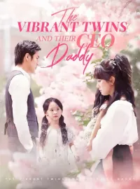 The Vibrant Twins and Their CEO DaddyShort Dramas