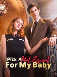 Pick A Hot Escort For My BabyShort Dramas