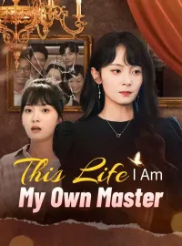 This Life, I Am My Own MasterMini Series