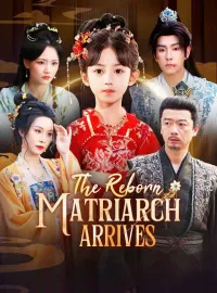 The Reborn Matriarch ArrivesShort Dramas