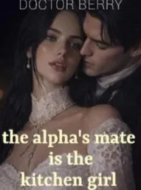 The Alpha's Mate Is The Kitchen Girl Novel Cover