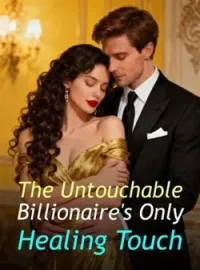 The Untouchable Billionaire's Only Healing Touch Novel Cover