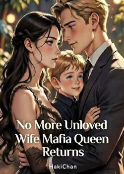 No More Unloved Wife: The Mafia Queen Returns Novel Cover