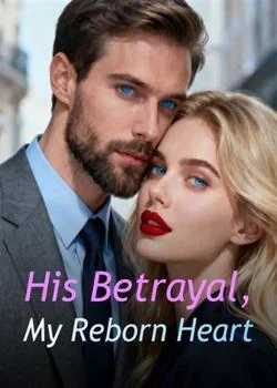 His Betrayal, My Reborn Heart Novel Cover