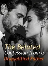 The Belated Confession from a Disqualified Father