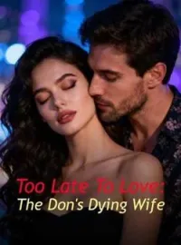 Too Late To Love: The Don's Dying WifeShort Dramas