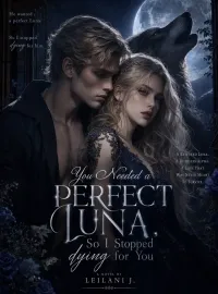 You Needed a Perfect Luna, So I Stopped Dying for You Novel Cover