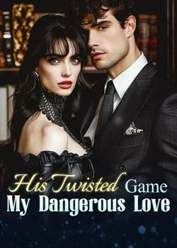 His Twisted Game, My Dangerous Love Novel Cover