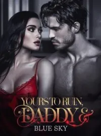 Yours To Ruin, Daddy (18+)Short Dramas