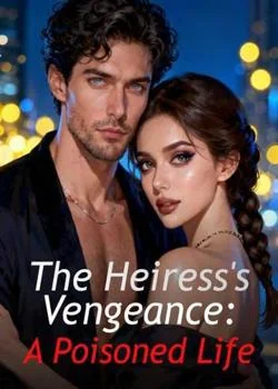 The Heiress's Vengeance: A Poisoned Life Novel Cover
