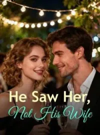 He Saw Her, Not His WifeShort Dramas