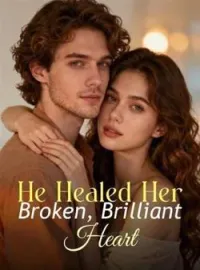 He Healed Her Broken, Brilliant HeartShort Dramas