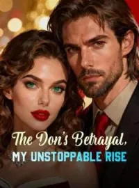 The Don's Betrayal, My Unstoppable RiseShort Dramas