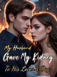 My husband Gave My Kidney To His Lover's Dog