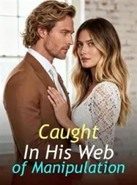 Caught In His Web of ManipulationShort Dramas
