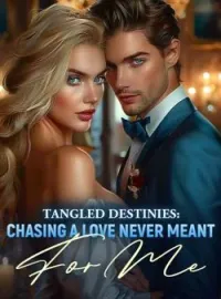 Tangled Destinies: Chasing A Love Never Meant For MeShort Dramas