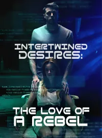 Intertwined Desires: The Love of a RebelMini Series