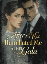 After My Ex Humiliated Me at His Gala Novel Cover