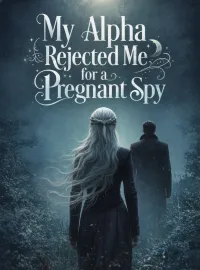 My Alpha Rejected Me for a Pregnant Spy Novel Cover