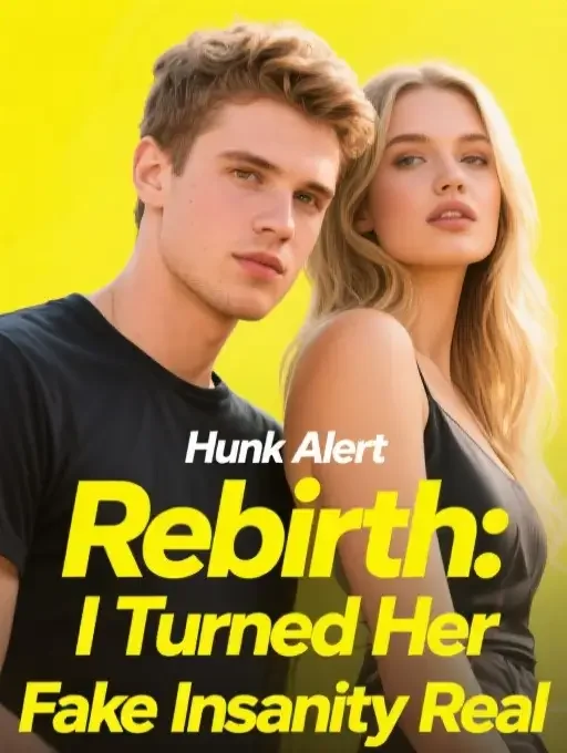 Rebirth: I Turned Her Fake Insanity Real Novel Cover
