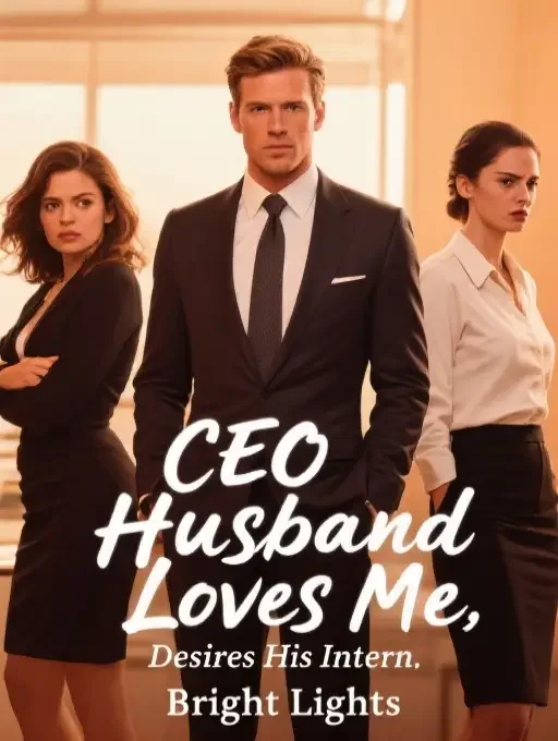 CEO Husband Loves Me, Desires His Intern Novel Cover