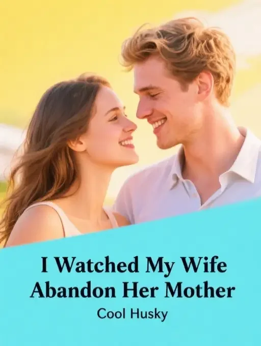 I Watched My Wife Abandon Her Mother Novel Cover