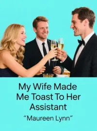 My Wife Made Me Toast To Her Assistant Novel Cover