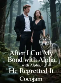 After I Cut My Bond with Alpha, He Regretted It Novel Cover