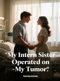 My Intern Sister Operated on My Tumor Novel Cover
