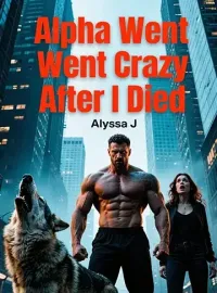 Alpha Went Crazy After I Died Novel Cover