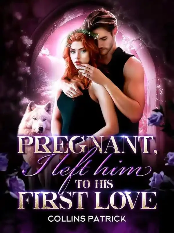 Pregnant, I left him To His First Love Novel Cover