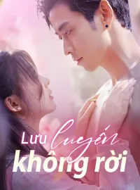 Lưu luyến không rờiPhim bộ ngắn
