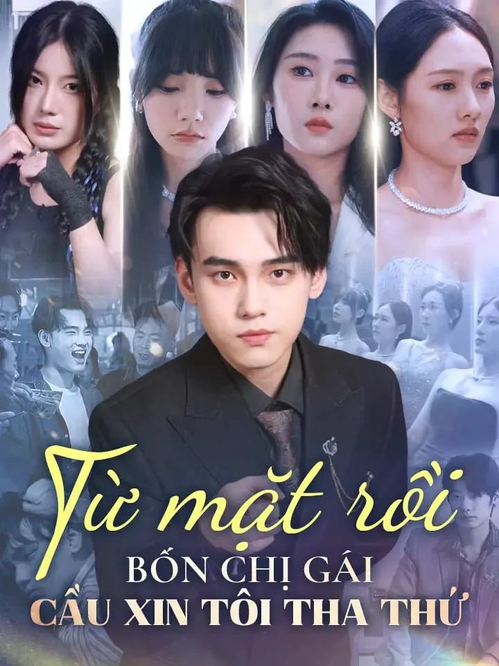 Từ mặt rồi bốn chị gái cầu xin tôi tha thứPhim bộ ngắn