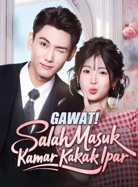 Gawat! Salah Masuk Kamar Kakak IparMini Seri