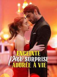 Enceinte par Surprise, Adorée à VieMini-dramas