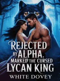 Rejected By Alpha, Marked By The Cursed Lycan King Novel Cover