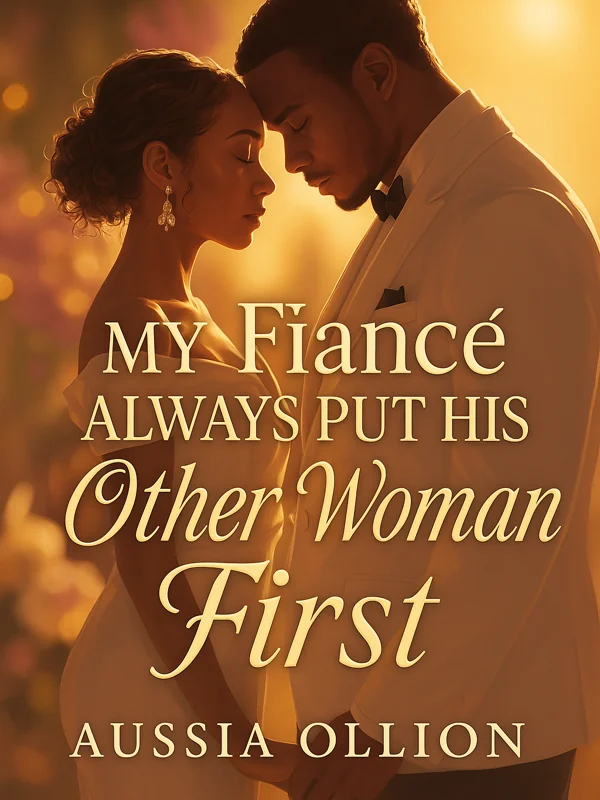 My Fiancé Always Put His Other Woman First Novel Cover