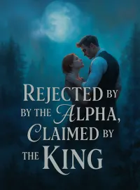 Rejected by the Alpha, Claimed by the King