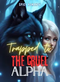Trapped to the Cruel Alpha Novel Cover